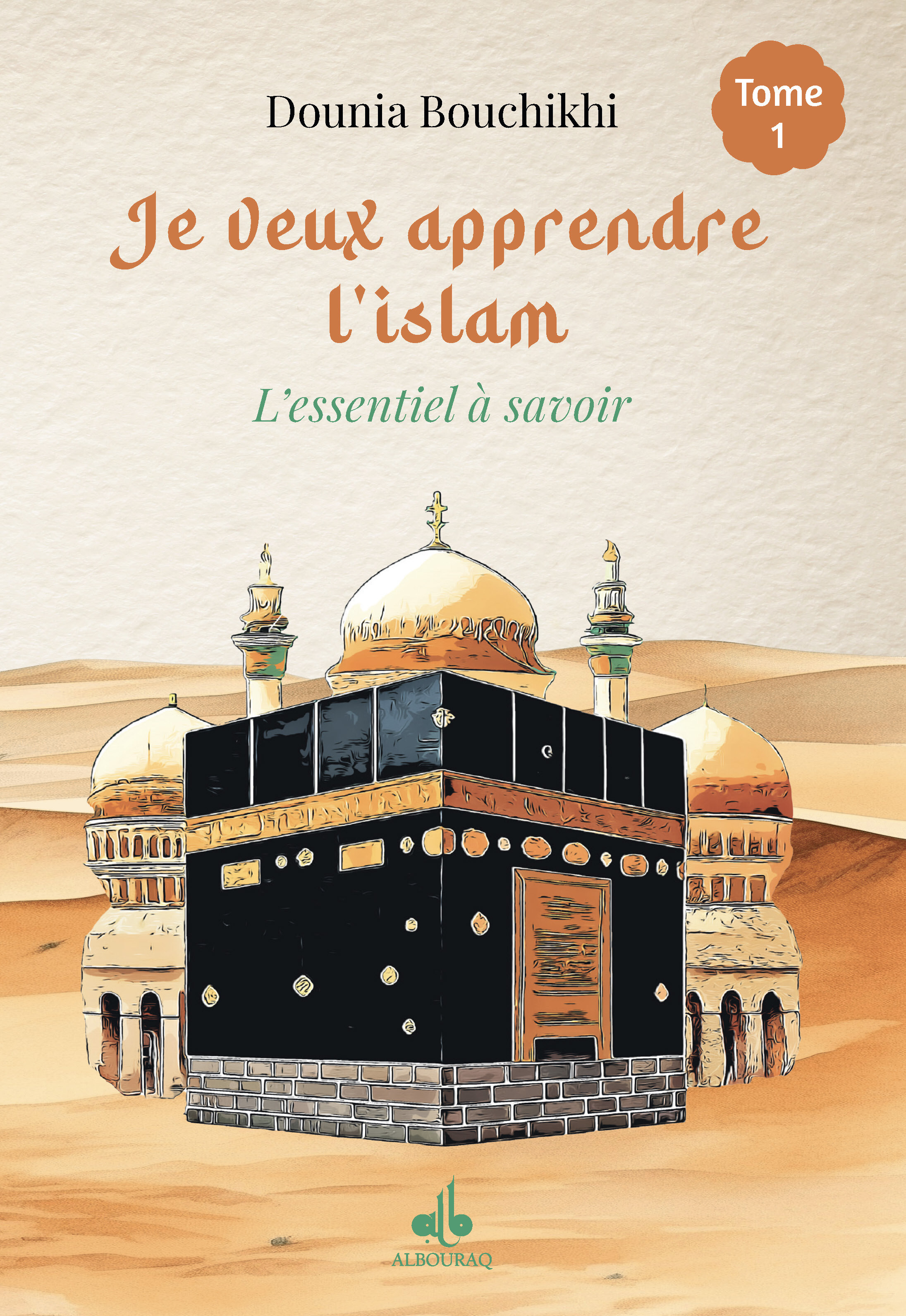 JE VEUX APPRENDRE L'ISLAM  L'ESSENTIEL à RETENIR T1