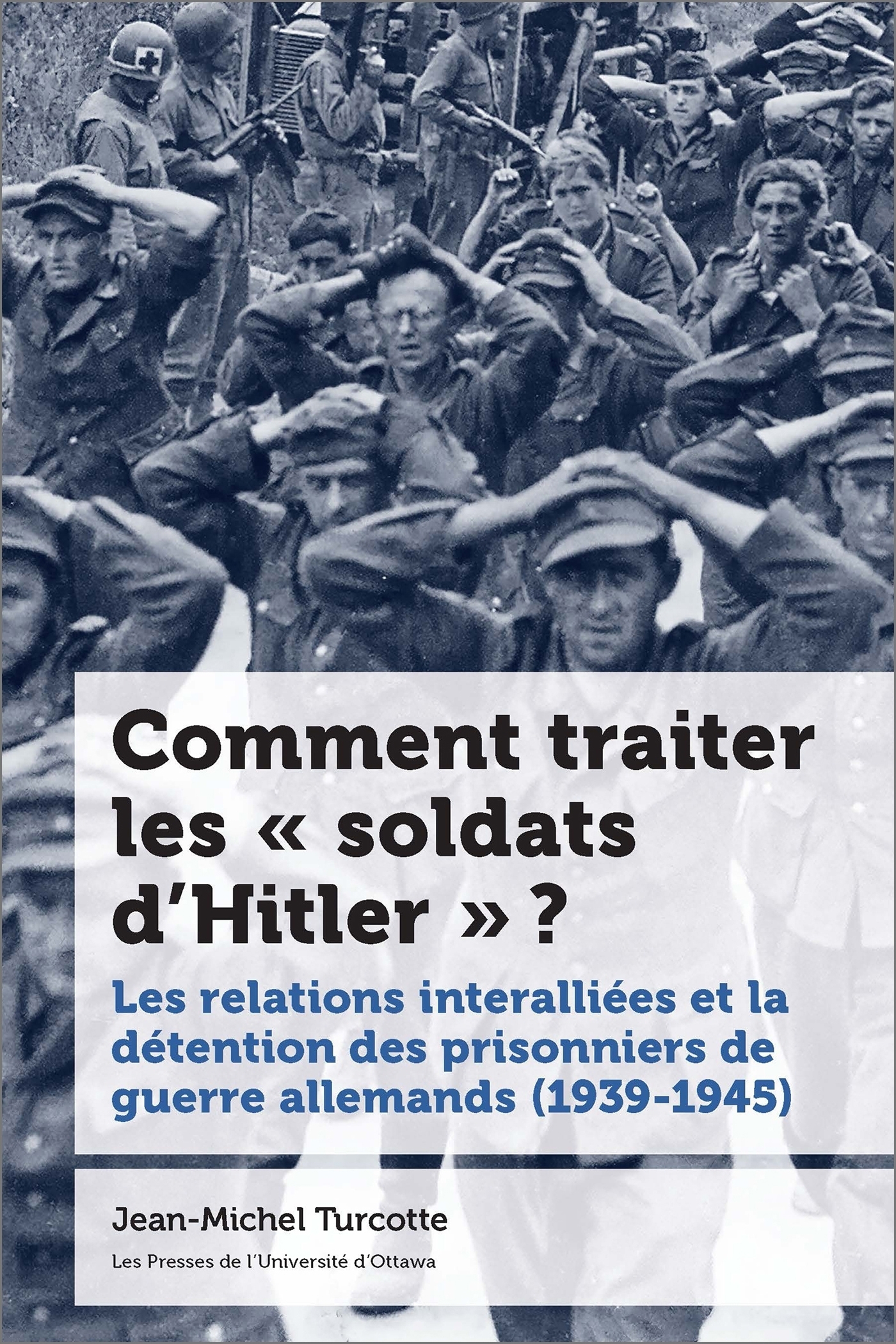 Comment traiter les « soldats d'Hitler » ?