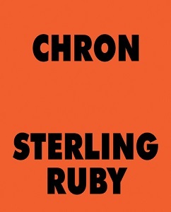 Sterling Ruby: CHRON /anglais