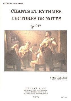 YVES CALLIER : CHANTS ET RYTHMES - CYCLE 1 - 3EME ANNEE - LECTURE DE NOTES