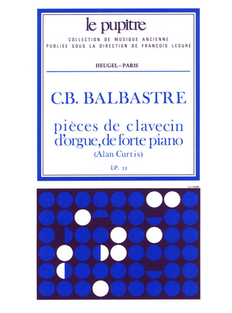 CLAUDE BENIGNE BALBASTRE : PIECES DE CLAVECIN, D'ORGUE ET DE FORTE PIANO - LP. 52