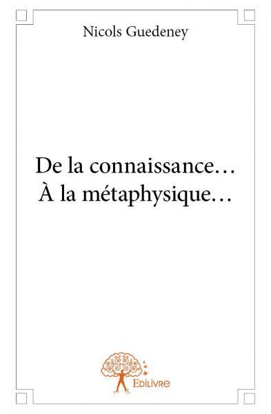 De la connaissance…  à la métaphysique…