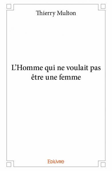L'homme qui ne voulait pas être une femme