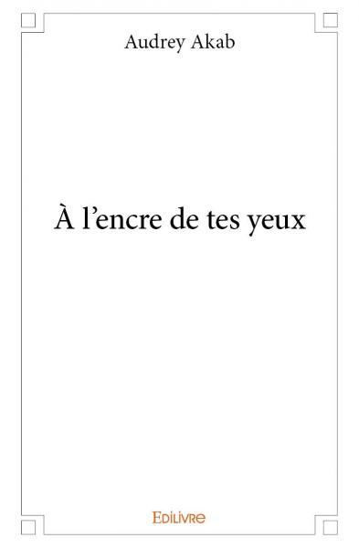 À l'encre de tes yeux