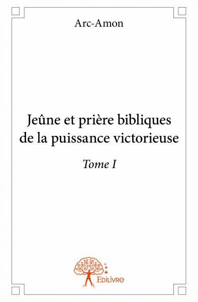 Jeûne et prière bibliques de la puissance victorieuse