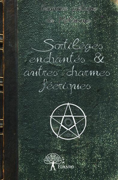Sortilèges enchantés & autres charmes féeriques
