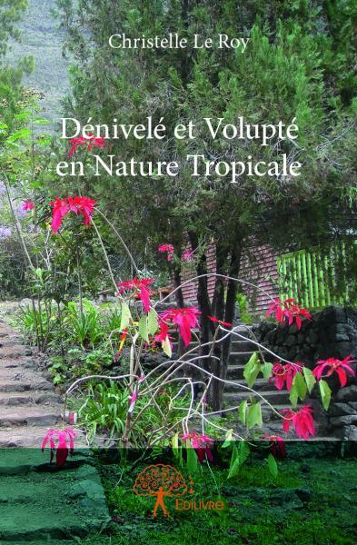 Dénivelé et Volupté en Nature Tropicale