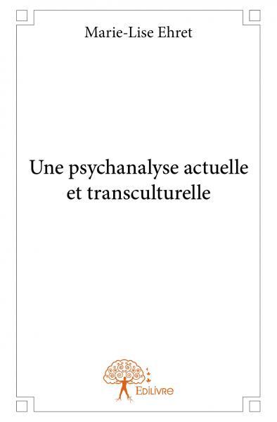 Une psychanalyse actuelle et transculturelle
