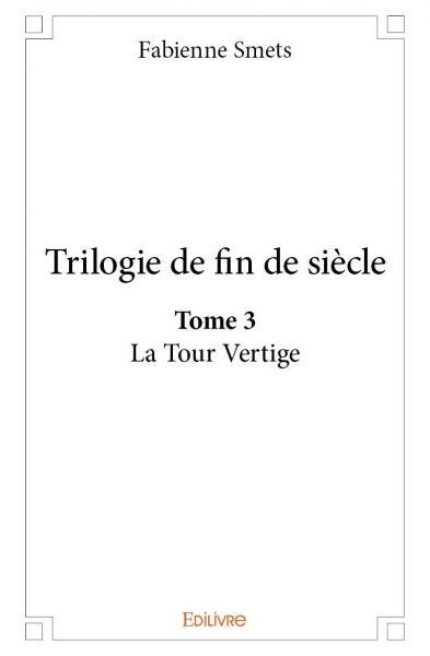 Trilogie de fin de siècle. la tour vertige