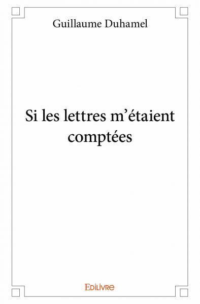 Si les lettres m'étaient comptées