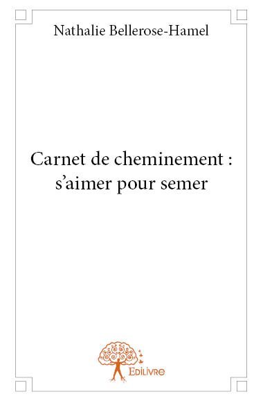 Carnet de cheminement : s’aimer pour semer