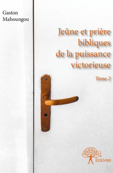 Jeûne et prière bibliques de la puissance victorieuse