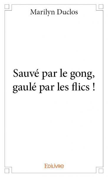Sauvé par le gong, gaulé par les flics !