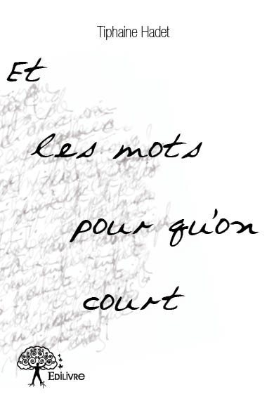 Et les mots pour qu'on court