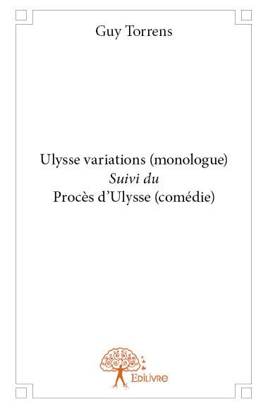 Ulysse variations (monologue) Suivi du Procès d'Ulysse (comédie)