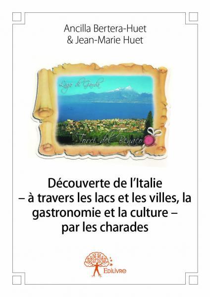 Découverte de l’italie – à travers les lacs et les villes, la gastronomie et la culture – par les charades
