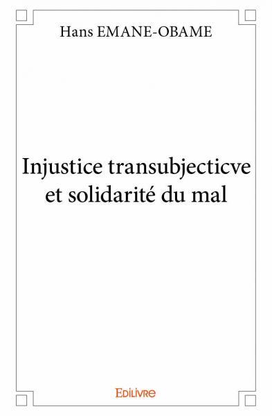 Injustice transubjecticve et solidarité du mal