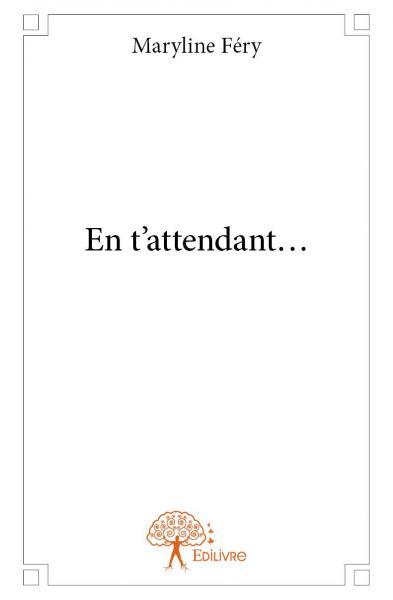 En t'attendant...