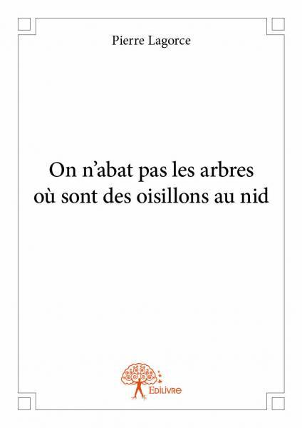 On n'abat pas les arbres où sont des oisillons au nid