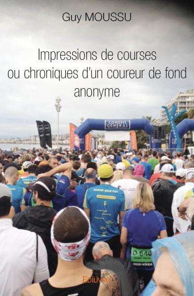 Impressions de courses ou chroniques d'un coureur de fond anonyme