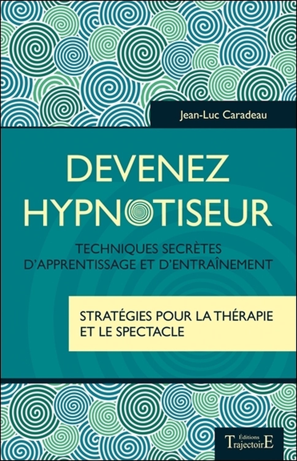 Devenez hypnotiseur - techniques secrètes d'apprentissage et d'entraînement