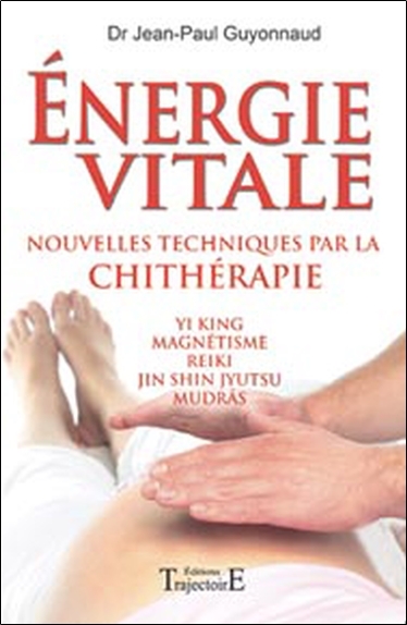 Énergie vitale - nouvelles techniques par la chitérapie