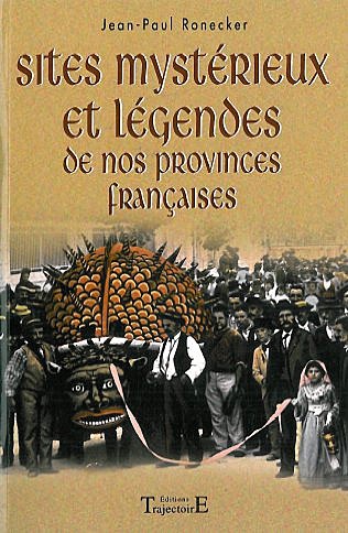 Sites mystérieux et légendes de nos régions françaises