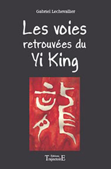 Les voies retrouvées du Yi king