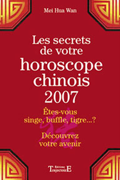 Les secrets de votre horoscope chinois 2007 - êtes-vous singe, buffle, tigre ? Découvrez votre avenir