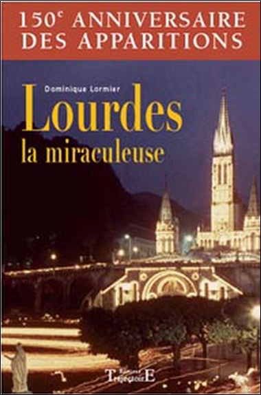 Lourdes la miraculeuse - 150e anniversaire