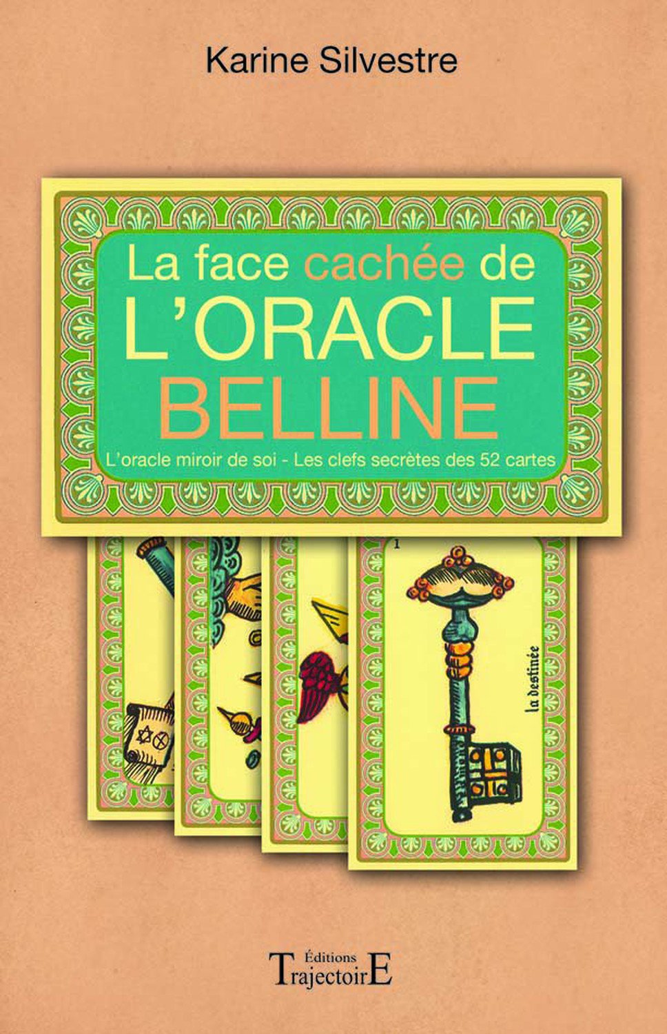 La face cachée de l'oracle Belline - l'oracle miroir de soi, les clefs secrètes des 52 cartes