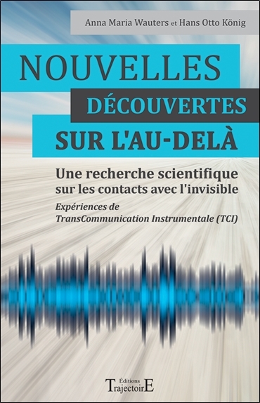 Nouvelles découvertes sur l'au-delà - Une recherche scientifique sur les contacts avec l'invisible