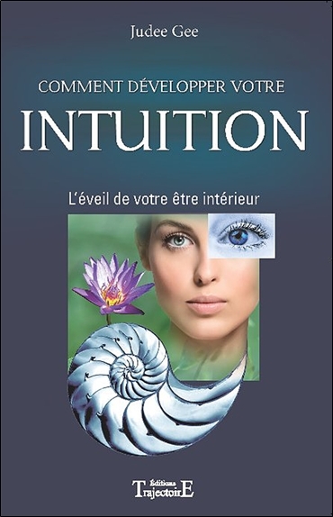 Comment développer votre intuition - l'éveil de votre être intérieur