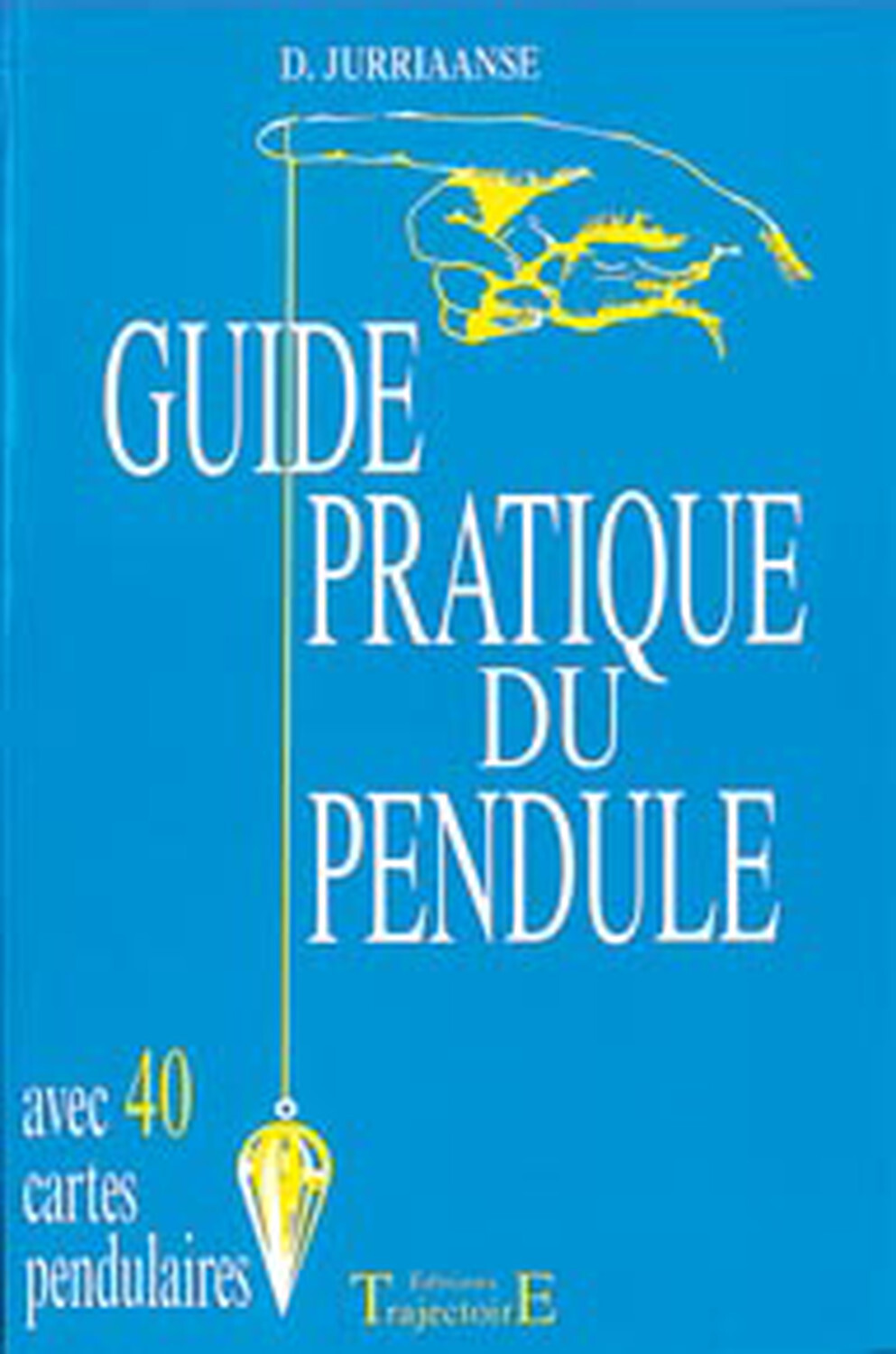 Guide pratique du pendule - avec 40 cartes pendulaires