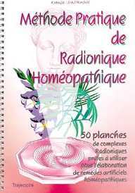 Méthode pratique de radionique homéopathique - 50 planches de complexes radioniques prêtes à utiliser pour l'élaboration de remèdes artificiels