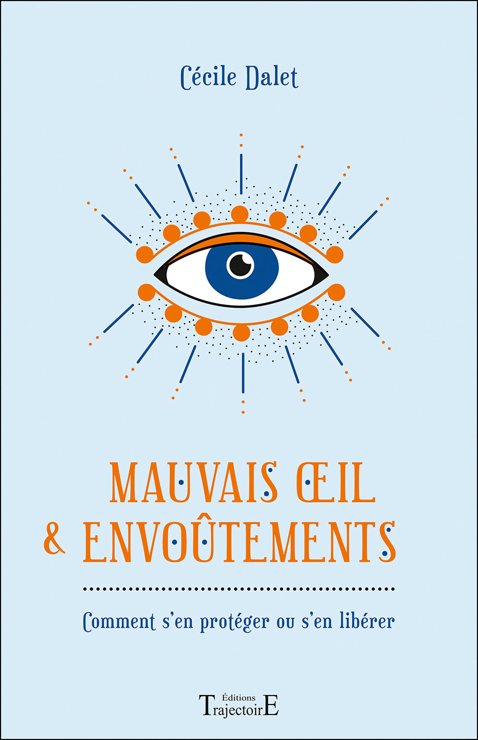 Mauvais oeil & envoûtements - comment s'en protéger ou s'en libérer