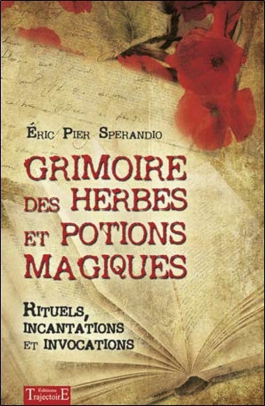 Grimoire des herbes et potions magiques - rituels, incantations et invocations