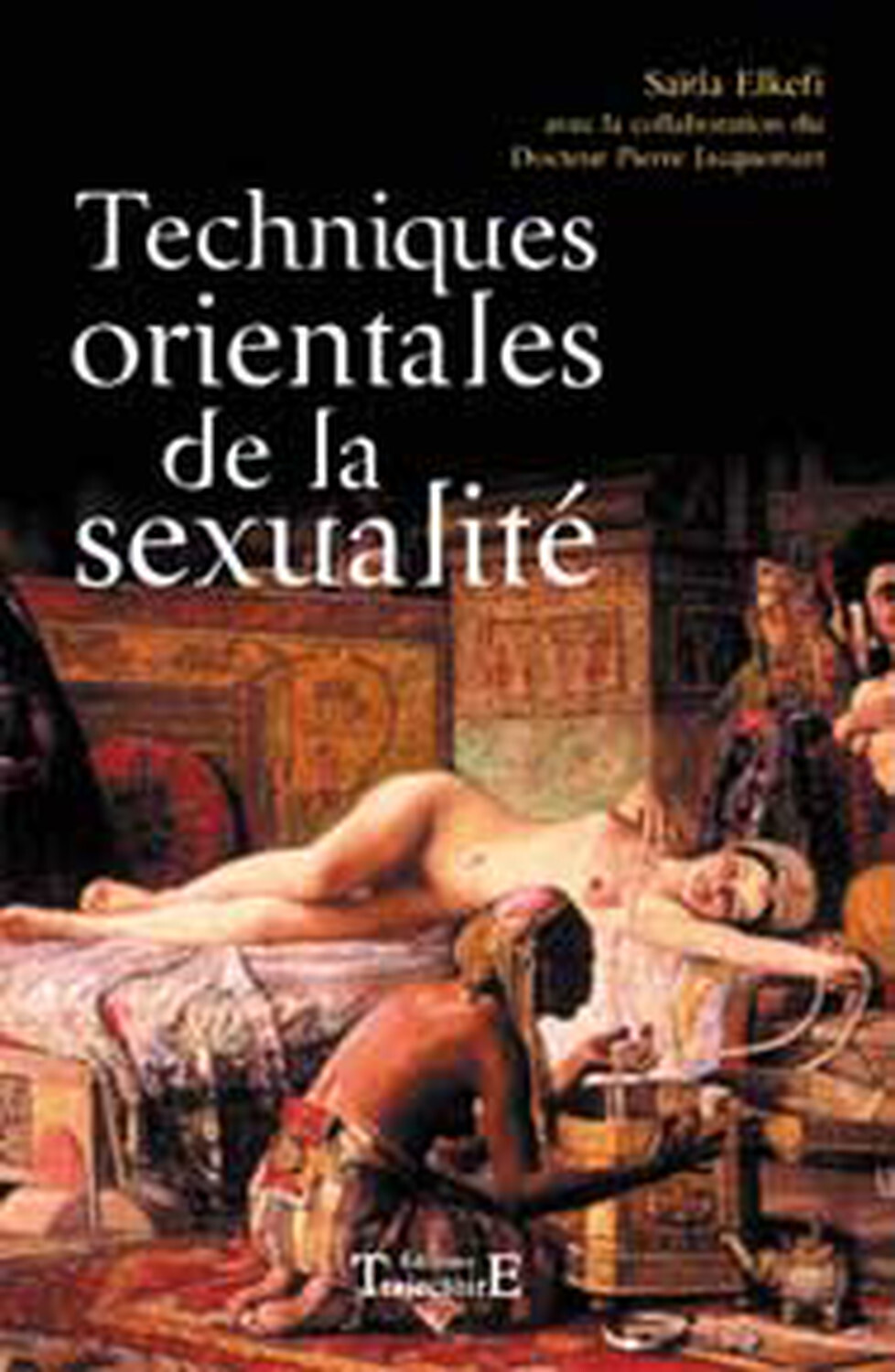 Techniques orientales de la sexualité - stimuler le désir, prolonger le plaisir, rester maître de conclure