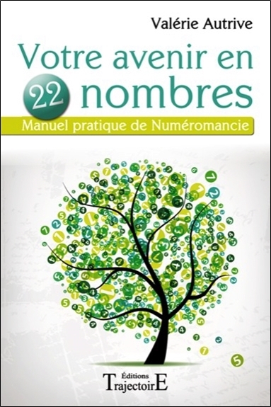 Votre avenir en 22 nombres - manuel pratique de numéromancie