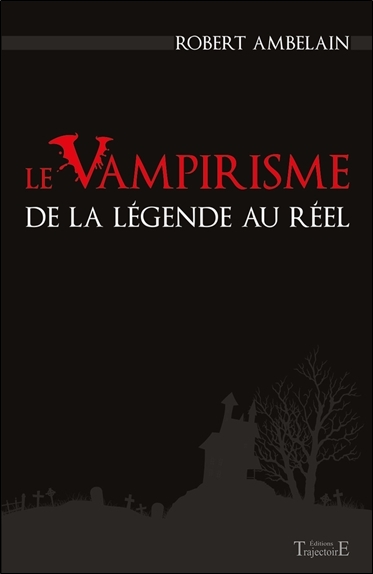 Le vampirisme - de la légende au réel