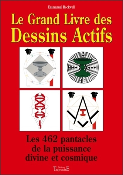 Le grand livre des dessins actifs - [les 462 pantacles de la puissance divine et cosmique]
