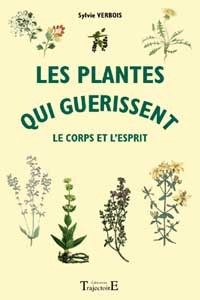 Les plantes qui guérissent le corps et l'esprit