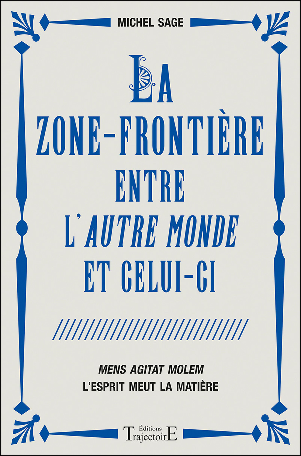 La zone frontière entre l'autre monde et celui-ci - "mens agitat molem"