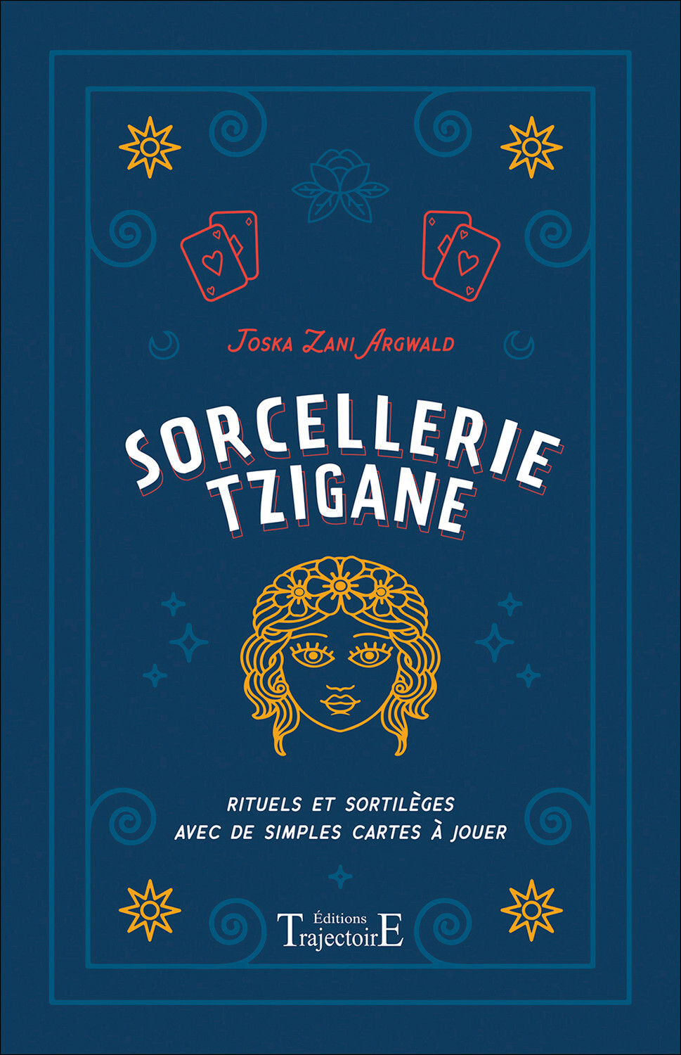 Sorcellerie tzigane - rituels et sortilèges avec de simples cartes à jouer