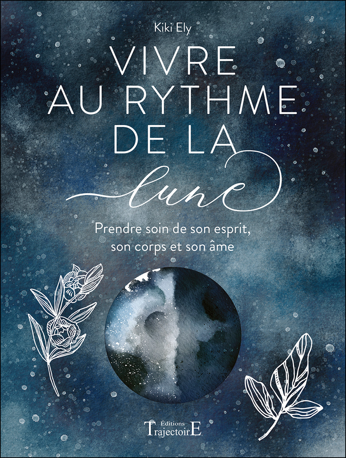 Vivre au rythme de la Lune - prendre soin de son esprit, son corps et son âme