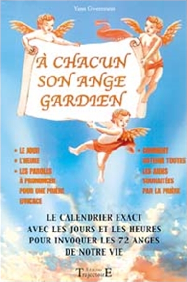 À chacun son ange gardien - comment trouver ses anges gardiens grâce à son signe astrologique, comment leur parler, comment b