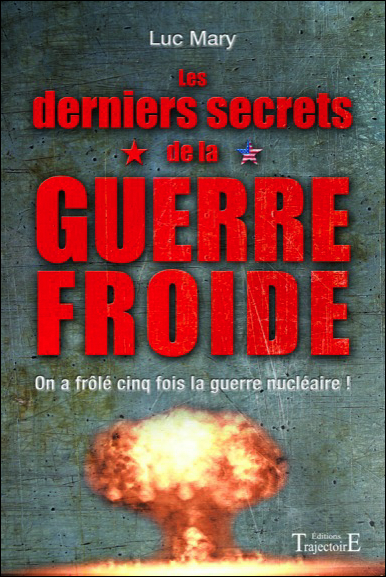 Les derniers secrets de la Guerre froide - on a frôlé cinq fois la guerre nucléaire !