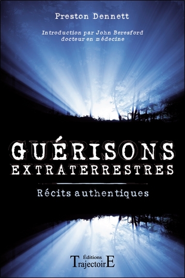 Guérisons extraterrestres - récits authentiques