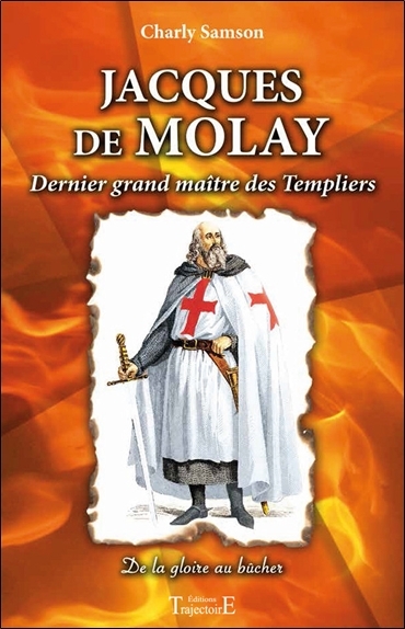Jacques de Molay - dernier grand maître des templiers