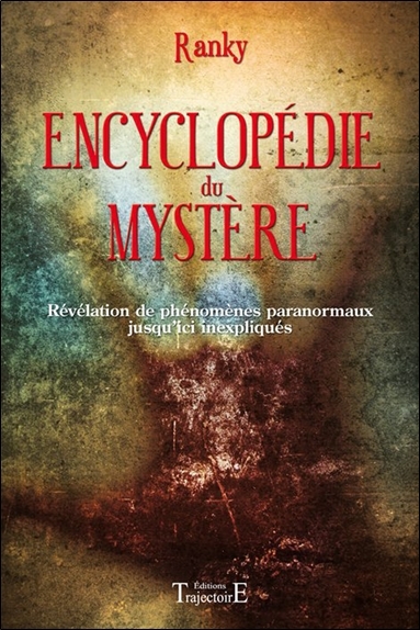 Encyclopédie du mystère - révélation de phénomènes paranormaux jusqu'ici inexpliqués